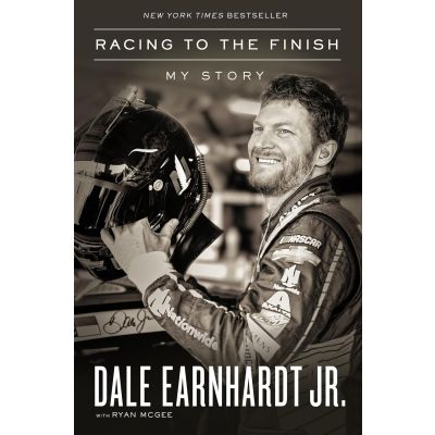 Racing to the Finish: My Story Hardcover by Dale Earnhardt Jr.